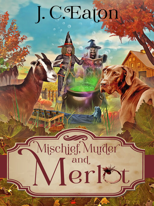 Title details for Mischief, Murder and Merlot by J. C. Eaton - Available